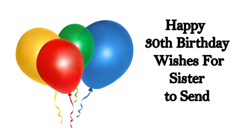 Happy-30th-Birthday-Wishes-For-Sister-to-Send