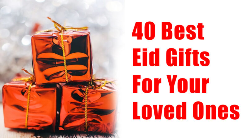 40 Best Eid Gifts For Your Loved Ones