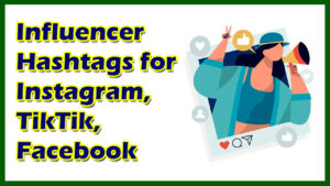 Influencer Hashtags for Instagram, TikTik, Facebook