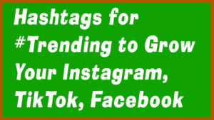 Hashtags for #trending to grow your Instagram, TikTok, Facebook