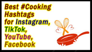 Best #Cooking Hashtags for Instagram, TikTok, YouTube, Facebook