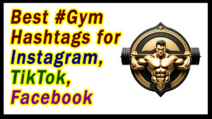 #Gym Hashtags for Instagram, TikTok, Facebook