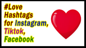 #Love Hashtags For Instagram, TikTok, Facebook